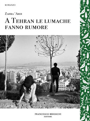 cover image of A Tehran le lumache fanno rumore